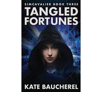 Tangled Fortunes (SimCavalier Book Three) (The SimCavalier series)