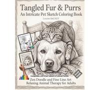 Tangled Fur & Purrs: An Intricate Pet Sketch Coloring Book: Zen Doodle and Fine Line Art: Relaxing Animal Therapy for Adults, Printable and Digital