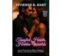 Tangled Hearts, Hidden Worlds: Seven Fierce Loves Where Shadows, Secrets, and Second Chances Collide (7)