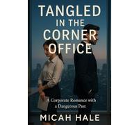 Tangled in the Corner Office: A Corporate Romance with a Dangerous Past