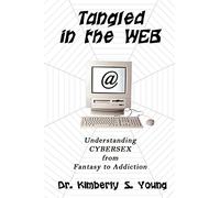 Tangled in the Web: Understanding Cybersex from Fantasy to Addiction