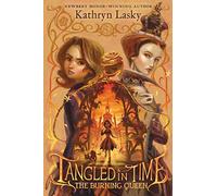 Tangled in Time: The Burning Queen (Tangled in Time, 2)