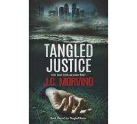 Tangled Justice: Prosecutor Kasey Landon Investigates Murder and Corruption Among California’s Powerful Elite: 1 (The Tangled Series)