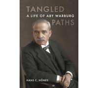 Tangled Paths: A Life of Aby Warburg