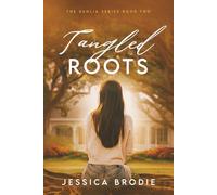 Tangled Roots: A Contemporary Small-Town Christian Novel: 2 (The Dahlia Series)