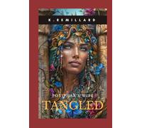 TANGLED: The Voice of Potiphar's Wife (Scattered: The Women That Love)