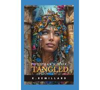 TANGLED: The Voice of Potiphar's Wife (Scattered: The Women That Love)