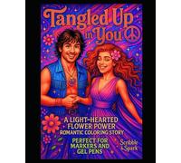 Tangled Up in You: A Light-Hearted Flower Power Romantic Coloring Story Perfect For Markers and Gel Pens