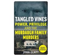 Tangled Vines: Power, Privilege and the Murdaugh Family Murders