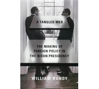 Tangled Web: The Making of Foreign Policy in the Nixon Presidency
