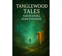 Tanglewood Tales: illustrated