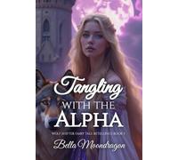 Tangling with the Alpha: a Wolf Shifter Rapunzel Retelling: Wolf Shifter Fairy Tale Retellings Book 3: A Wolf Shifter Retelling of Rapunzel: Wolf Shifter Fairy Tale Retellings Book 3