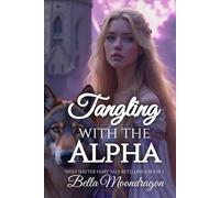 Tangling with the Alpha: a Wolf Shifter Rapunzel Retelling: Wolf Shifter Fairy Tale Retellings Book 3: A Wolf Shifter Retelling of Rapunzel: Wolf Shifter Fairy Tale Retellings Book 3