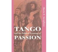 Tango And The Political Economy Of Passion (Institutional Structures of Feeling)