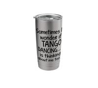 Tango Dancing I Wonder Funny Statement for Dancer Argentina Stainless Steel Insulated Tumbler