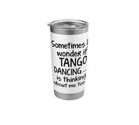 Tango Dancing I Wonder Funny Statement for Dancer Argentina Stainless Steel Insulated Tumbler