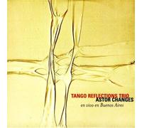 TANGO REFLECTIONS TRIO - Astor Changes