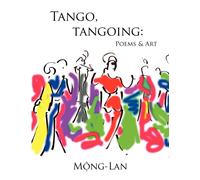 Tango, Tangoing: Poems & Art