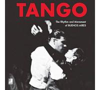 Tango: The Rhythm and Movement of Buenos Aires