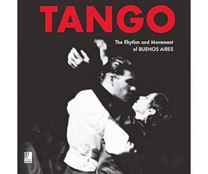 Tango: The Rhythm and Movement of Buenos Aires
