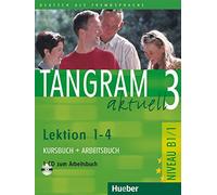 Tangram aktuell: Kurs- und Arbeitsbuch 3 - Lektion 1-4 mit CD zum Arbeitsbuch: Deutsch als Fremdsprache