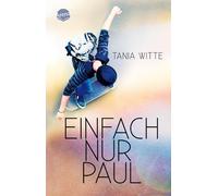 Tania Witte Einfach nur Paul: Ein Coming-of-Age-Roman über Sehnsücht (Paperback)