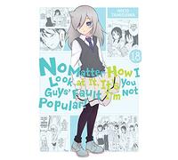 No Matter How I Look at It, It's You Guys' Fault I'm Not Popular!, Vol. 18: (IM NOT POPULAR GN)