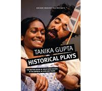 Tanika Gupta: Historical Plays: The Waiting Room; Great Expectations; The Empress; Lions and Tigers: 26 (Oberon Modern Playwrights)