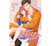 Tanishi, Kawano - Fire in His Fingertips: A Flirty Fireman Ravishes Me with His Smoldering Gaze, Vol. 2