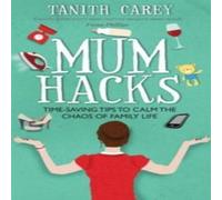 Tanith Carey Mum Hacks Paperback Book Tanith Carey Multicolor