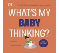 Tanith Carey What's My Baby Thinking? : Practical Child Psychology for Modern Tanith Carey Multicolor