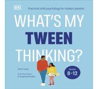 Tanith Carey What's My Tween Thinking? : Practical Child Psychology for Modern Tanith Carey Multicolor