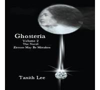 Tanith Lee Ghosteria 2: The Novel: Zircons May Be Mistaken Paperback Book Tanith Lee Multicolor