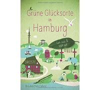 Tanja Breukelchen Morit Grüne Glücksorte in Hamburg: Geh raus und b (Paperback)