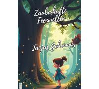 ✨ Tanjas Geheimnis - Das magische Feen-Malbuch ✨: ✨ Eine zauberhafte Geschichte zum Vorlesen und Ausmalen - voller funkelnder Schätze, mystischer ... Feenwelten - Malzauber für kleine Träumer ✨)