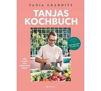 Tanja Grandits – Tanja's Cookbook: The Joy of Simple Cooking – Favorite Everyday Recipes – Hardback