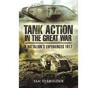 Tank Action in the Great War: B Battalion's Expereicnes 1917