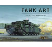 Tank Art : The Mick Graham Story