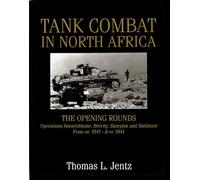 TANK COMBAT IN NORTH AFRICA: The Opening Rounds - Operations Sonnenblume, Brevity, Skorpion and Battle Axe (Schiffer Military History)