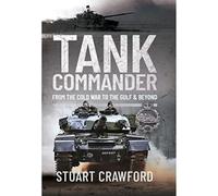 Tank Commander: From the Cold War to the Gulf and Beyond