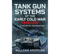 Tank Gun Systems of the Early Cold War 1946-1975 : A Technical Examination