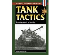 Tank Tactics: From Normandy to Lorraine (Stackpole Military History Series)