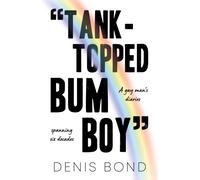 “TANK-TOPPED BUM BOY” : A gay man’s diaries spanning six decades