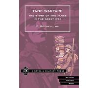 Tank Warfare. the Story of the Tanks in the Great War