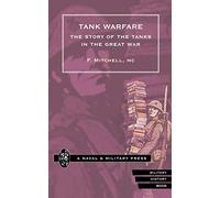 Tank Warfare. The Story Of The Tanks In The Great War: Tank Warfare. The Story Of The Tanks In The Great War