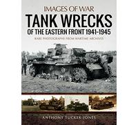 Tank Wrecks of the Eastern Front 1941 - 1945