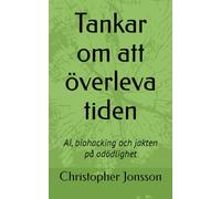 Tankar om att överleva tiden: AI, biohacking och jakten på odödlighet