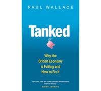 Tanked: Why the British Economy is Failing and How to Fix It