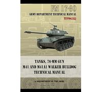 Tanks, 76-MM Gun M41 and M41A1 Walker Bulldog : FM 17-80