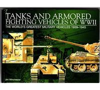Tanks and Armored Fighting Vehicles of Wwii: The World's Greatest Military Vehicles, 1939-1945